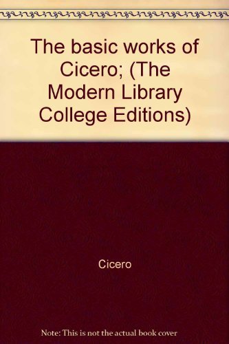 Stock image for The basic works of Cicero; (The Modern Library College Editions) for sale by Discover Books