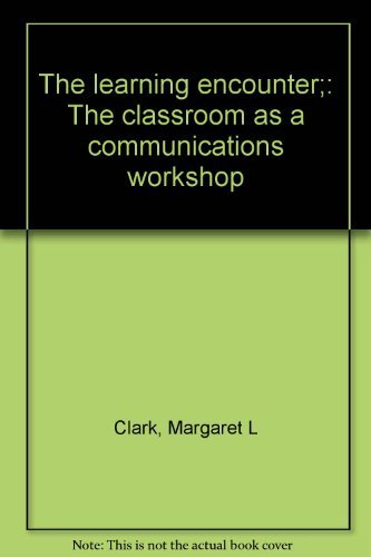 Beispielbild fr The Learning Encounter : The Classroom As a Communications Workshop zum Verkauf von Better World Books