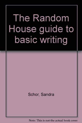 9780394312019: Title: The Random House guide to basic writing