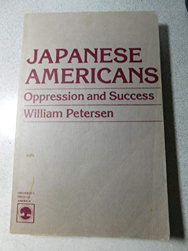 Japanese Americans;: Oppression and success (Ethnic groups in comparative perspective)