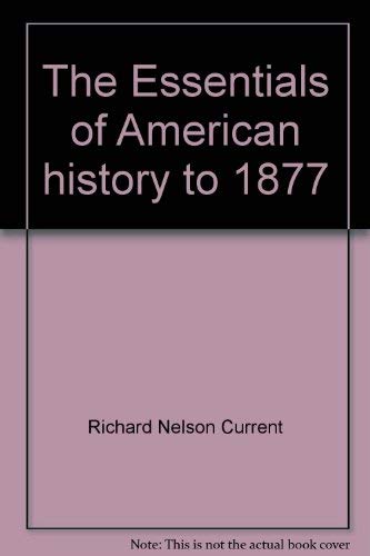 Stock image for The Essentials of American History to 1877, 2nd edition for sale by BookDepart