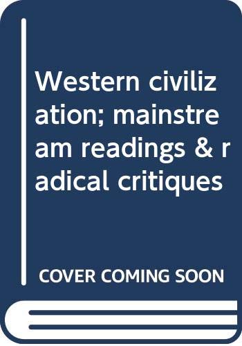 Imagen de archivo de Western civilization; mainstream readings & radical critiques a la venta por HPB Inc.
