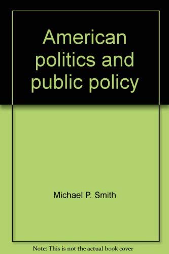 American politics and public policy, (9780394316505) by Smith, Michael P