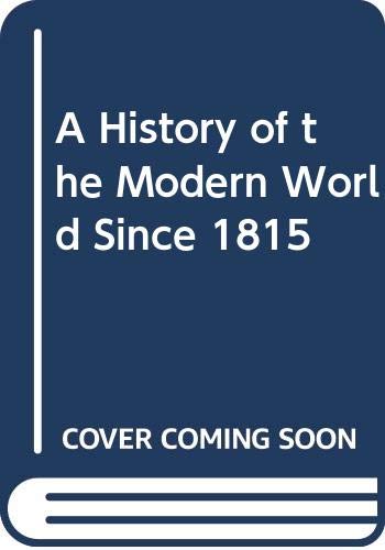 Beispielbild fr A History of the Modern World Since 1815 zum Verkauf von Better World Books