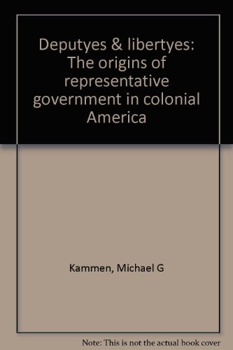 9780394317014: Deputyes & libertyes: The origins of representative government in colonial America