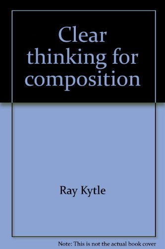 9780394317625: Clear thinking for composition