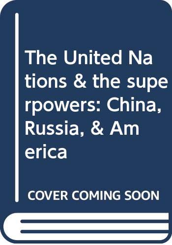 Stock image for The United Nations & the superpowers: China, Russia, & America for sale by Wonder Book