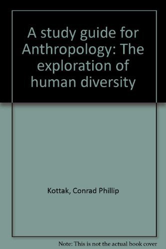 A study guide for Anthropology: The exploration of human diversity (9780394318363) by Conrad Phillip Kottak