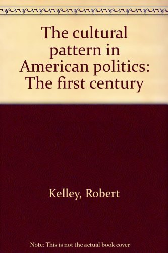 Imagen de archivo de The cultural pattern in American politics: The first century a la venta por Webster's Bookstore Cafe, Inc.