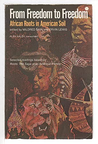 Beispielbild fr From freedom to freedom: African roots in American soil : selected readings zum Verkauf von HPB-Ruby