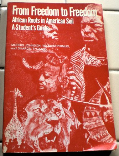 9780394320786: From freedom to freedom: African roots in American soil : a student's guide