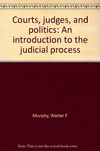 9780394321172: Courts, judges, and politics: An introduction to the judicial process