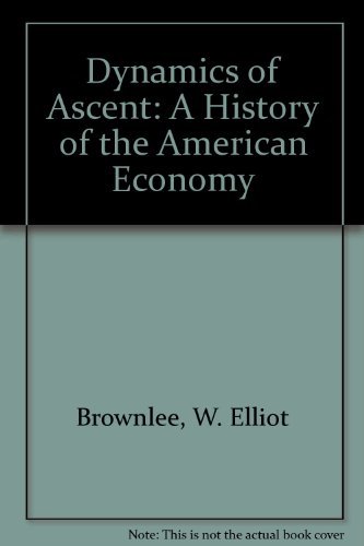 9780394321547: Dynamics of Ascent: A History of the American Economy