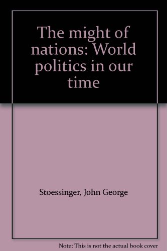 Beispielbild fr The might of nations: World politics in our time zum Verkauf von Wonder Book