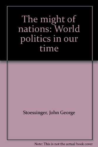 Stock image for The might of nations: World politics in our time for sale by Wonder Book