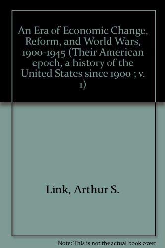 9780394323572: An Era of Economic Change, Reform, and World Wars, 1900-1945 (Their American epoch, a history of the United States since 1900 ; v. 1)