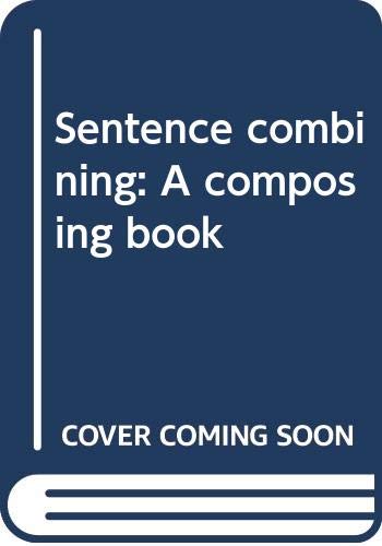 Stock image for Sentence Combining: A Composing Book for sale by ThriftBooks-Atlanta