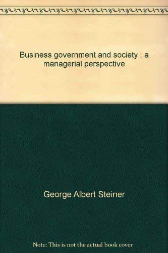 Beispielbild fr Business, Government and Society : A Managerial Perspective zum Verkauf von Better World Books