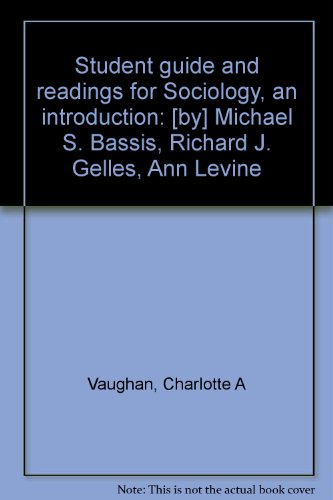 Stock image for Student guide and readings for Sociology, an introduction: [by] Michael S. Bassis, Richard J. Gelles, Ann Levine for sale by Bank of Books