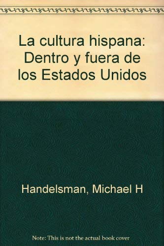 Stock image for La Cultura Hispana: Dentro y Fuera de los Estados Unidos (English and Spanish Edition) for sale by Ergodebooks