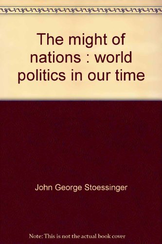 Beispielbild fr The might of nations: World politics in our time zum Verkauf von Books From California