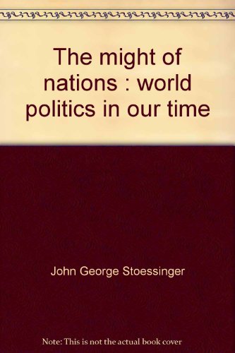 Stock image for The might of nations: World politics in our time for sale by Books From California