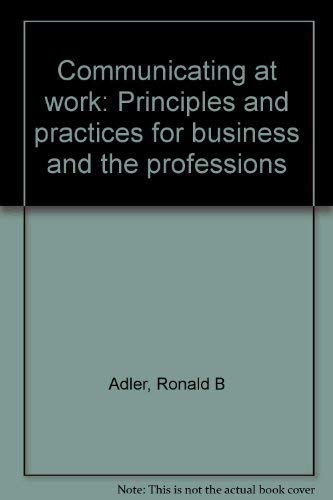 Imagen de archivo de Communicating at work: Principles and practices for business and the professions a la venta por HPB-Red