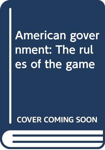 Imagen de archivo de American government: The rules of the game a la venta por POQUETTE'S BOOKS