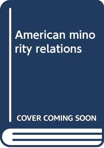Beispielbild fr American Minority Relations - Fourth (4th) Edition zum Verkauf von UHR Books