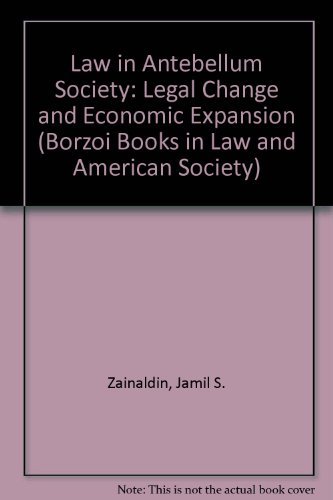 Beispielbild fr Law in Antebellum Society: Legal Change and Economic Expansion (Borzoi Books in Law and American Society) zum Verkauf von Wonder Book