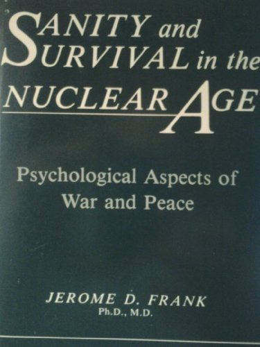 Sanity and survival in the nuclear age: Psychological aspects of war and peace (9780394332291) by Frank, Jerome D