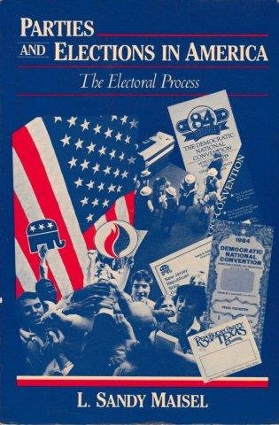 Imagen de archivo de Parties and elections in America: The electoral process (Random House series in political science) a la venta por Irish Booksellers