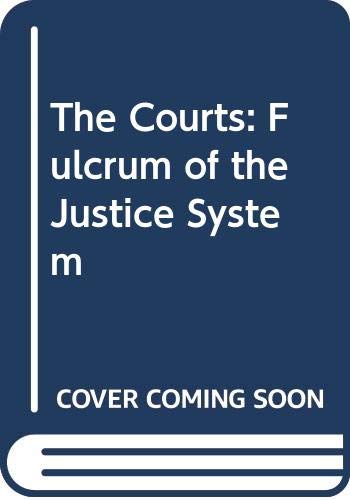 Beispielbild fr The Courts: Fulcrum of the Justice System, 2nd edition zum Verkauf von BookDepart