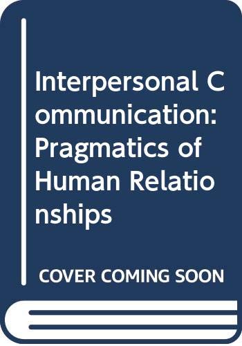 Imagen de archivo de Interpersonal Communication: Pragmatics of Human Relationships a la venta por Better World Books