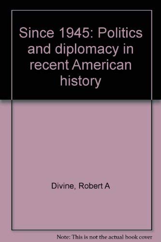 9780394341477: Title: Since 1945 Politics and diplomacy in recent Americ