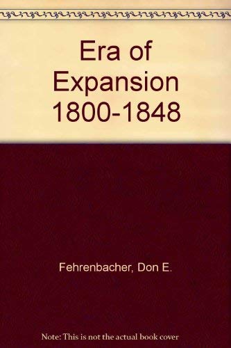 Era of Expansion 1800-1848 (9780394341781) by Fehrenbacher, Don E.