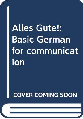 Imagen de archivo de Alles Gute! : Basic German for Communication a la venta por Better World Books