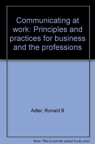 Beispielbild fr Communicating at Work : Principles and Practices for Business and the Professions zum Verkauf von Better World Books