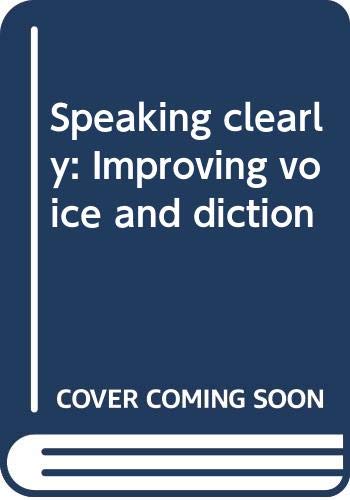 Beispielbild fr Speaking Clearly: Improving Voice and Diction zum Verkauf von ThriftBooks-Dallas