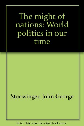 Beispielbild fr The might of nations: World politics in our time zum Verkauf von Wonder Book