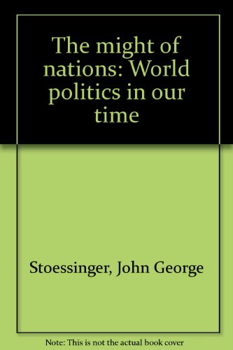 9780394344935: Title: The might of nations World politics in our time