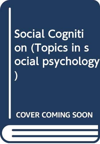 Imagen de archivo de Social Cognition (Topics in Social Psychology) a la venta por ThriftBooks-Dallas