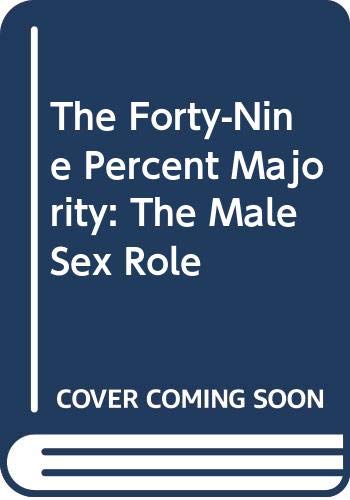 Stock image for The Forty-Nine Percent Majority The Male Sex Role for sale by True Oak Books