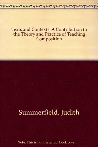 Stock image for Texts and Contexts: A Contribution to the Theory and Practice of Teaching Composition for sale by 2Vbooks