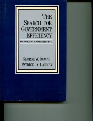 Beispielbild fr The Search for Government Efficiency : From Hubris to Helplessness zum Verkauf von Better World Books