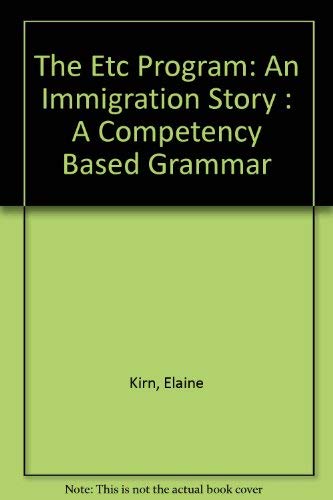 The Etc Program: An Immigration Story : A Competency Based Grammar (9780394353456) by Kirn, Elaine; Becijos, Jeanne Brownlee