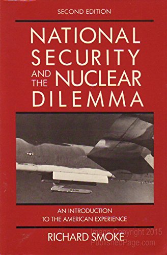 Stock image for National Security and the Nuclear Dilemma; An Introduction to the American Experience for sale by Ground Zero Books, Ltd.