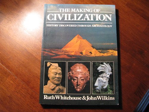 Stock image for The Making of Civilization - History Discovered Through Archaeology for sale by Better World Books