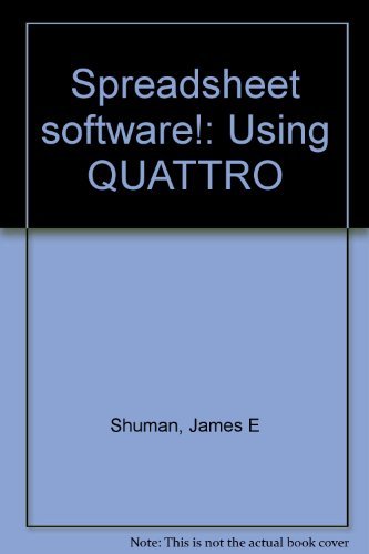 Spreadsheet software!: Using QUATTRO (9780394395296) by Shuman, James E