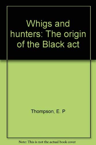 Stock image for Whigs and Hunters for sale by Better World Books: West